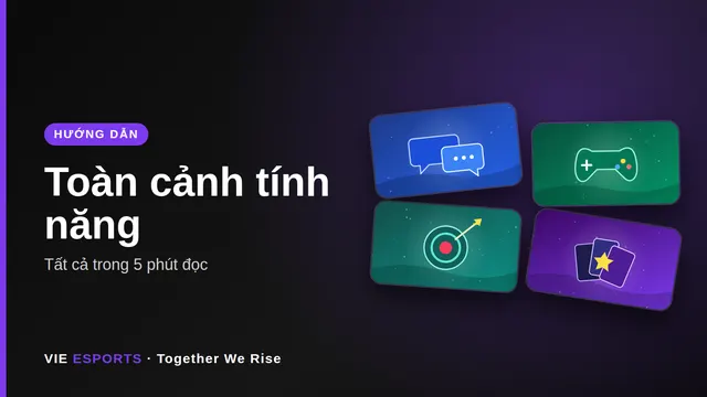 Toàn cảnh các tính năng của cộng đồng VIE Esports